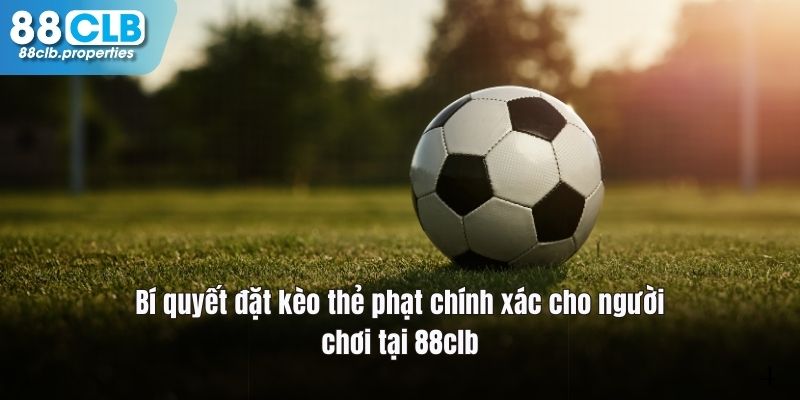 Chiến lược đặt cược kèo thẻ phạt chính xác