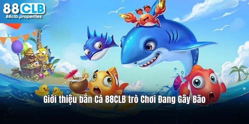 Bắn cá 88CLB thu hút hàng triệu thành viên