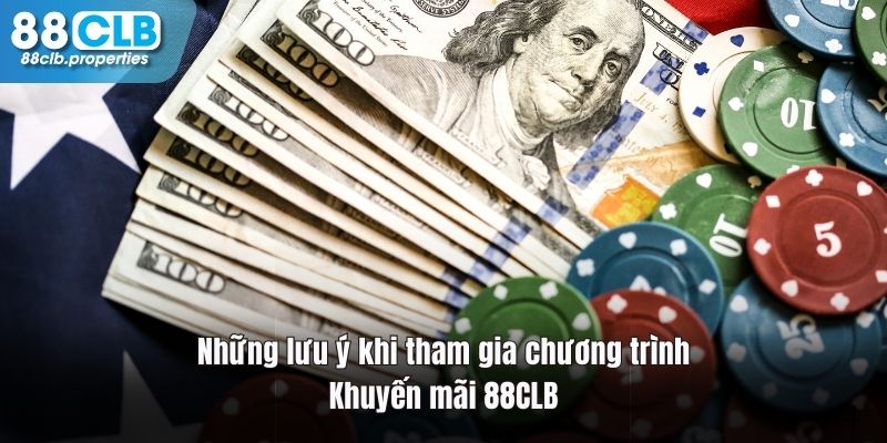 Các lưu ý khi tham gia chương trình khuyến mãi 88CLB