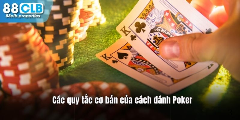 Các quy tắc cơ bản trong cách đánh Poker